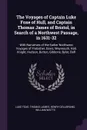 The Voyages of Captain Luke Foxe of Hull, and Captain Thomas James of Bristol, in Search of a Northwest Passage, in 1631-32. With Narratives of the Earlier Northwest Voyages of Frobisher, Davis, Weymouth, Hall, Knight, Hudson, Button, Gibbons, Byl... - Luke Foxe, Thomas James, Henry Gellibrand