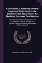 A Discourse, Embracing Several Important Objections to the Doctrine That Jesus Christ As Mediator Posseses Two Natures. The Divine and Human, in Mysterious, Yet All Harmonious Union ; in Reply to a Recently Published Sermon, Delivered by the Rev. ... - Daniel Baker, John Budd Pitkin