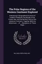 The Polar Regions of the Western Continent Explored. Embracing a Geographical Account of Iceland, Greenland, the Islands of the Frozen Sea, and the Northen Parts of the American Continent. Together With the Adventures ... of ... Navigators, in Tho... - William Joseph Snelling