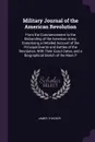 Military Journal of the American Revolution. From the Commencement to the Disbanding of the American Army; Comprising a Detailed Account of the Principal Events and Battles of the Revolution, With Their Exact Dates, and a Biographical Sketch of th... - James Thacher