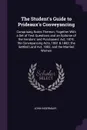 The Student's Guide to Prideaux's Conveyancing. Comprising Notes Thereon; Together With a Set of Test Questions and an Epitome of the Vendors' and Purchasers' Act, 1874; the Conveyancing Acts, 1881 & 1882; the Settled Land Act, 1882; and the Marri... - John Indermaur