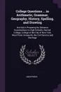 College Questions ... in Arithmetic, Grammar, Geography, History, Spelling, and Drawing. And Aid in Preparing for Entrance Examinations to High Schools, Normal College, College of the City of New York, West Point, Annapolis, the Civil Service and ... - M. l'abbé Trochon