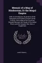 Memoir of a Map of Hindoostan; Or the Mogul Empire. With an Introduction, Illustrative of the Geography and Present Division of the Country: And a Map of the Countries Situated Between the Heads of the Indian Rivers, and the Caspian Sea: Also, a S... - James Rennell