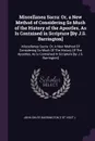 Miscellanea Sacra. Or, a New Method of Considering So Much of the History of the Apostles, As Is Contained in Scripture .By J.S. Barrington.: Miscellanea Sacra: Or, A New Method Of Considering So Much Of The History Of The Apostles, As Is Containe... - John Shute Barrington