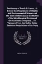 Testimony of Frank R. Lanou, Jr. Before the Department of Health and Environmental Sciences of the State of Montana in the Matter of the Metallurgical Division of the Anaconda Company ... for Variance From the Sulfur Oxide Emission Regulations of ... - Frank R Lanou