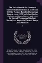 The Visitations of the County of Surrey. Made and Taken in the Years 1530 by Thomas Benolte, Clarenceux King of Arms ; 1572 by Robert Cooke, Clarenceux King of Arms ; and 1623 by Samuel Thompson, Windsor Herald, and Augustin Vincent, Rouge Croix P... - Thomas Benolt, Robert Cooke, Samuel Thompson