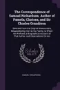 The Correspondence of Samuel Richardson, Author of Pamela, Clarissa, and Sir Charles Grandison. Selected From the Original Manuscripts, Bequeathed by Him to His Family, to Which Are Prefixed, a Biographical Account of That Author, and Observations... - Samuel Richardson
