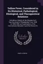 Yellow Fever, Considered in Its Historical, Pathological, Etiological, and Therapeutical Relations. Including a Sketch of the Disease As It Has Occurred in Philadelphia From 1699 to 1854, With an Examination of the Connections Between It and the F... - René La Roche