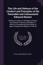 The Life and Defence of the Conduct and Principles of the Venerable and Calumniated Edmund Bonner. Bishop of London, in the Reigns of Henry Viii, Edward Vi, Mary and Elizabeth: In Which Is Considered the Best Mode of Again Changing the Religion of... - a Tractarian British Critic