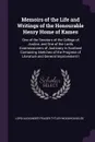 Memoirs of the Life and Writings of the Honourable Henry Home of Kames. One of the Senators of the College of Justice, and One of the Lords Commissioners of Justiciary in Scotland Containing Sketches of the Progress of Literature and General Impro... - Lord Alexander Fraser Tytl Woodhouselee