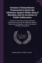 Orations of Demosthenes. Pronounced to Excite the Athenians Against Philip, King of Macedon; and On Occasions of Public Deliberation: Volume 21 Of Orations Of Demosthenes: Pronounced To Excite The Athenians Against Philip, King Of Macedon : And On... - Demosthenes, Thomas Leland