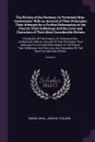 The History of the Puritans, Or Protestant Non-Conformists. With an Account of Their Principles; Their Attempts for a Further Reformation in the Church; Their Sufferings; and the Lives and Characters of Their Most Considerable Divines: The History... - Daniel Neal, Joshua Toulmin