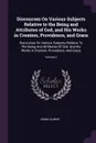 Discourses On Various Subjects Relative to the Being and Attributes of God, and His Works in Creation, Providence, and Grace. Discourses On Various Subjects Relative To The Being And Attributes Of God, And His Works In Creation, Providence, And Gr... - Adam Clarke
