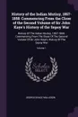 History of the Indian Mutiny, 1857-1858. Commencing From the Close of the Second Volume of Sir John Kaye's History of the Sepoy War: History Of The Indian Mutiny, 1857-1858: Commencing From The Close Of The Second Volume Of Sir John Kaye's History... - George Bruce Malleson