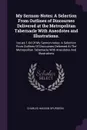 My Sermon-Notes. A Selection From Outlines of Discourses Delivered at the Metropolitan Tabernacle With Anecdotes and Illustrations.: Issues 1-64 Of My Sermon-notes: A Selection From Outlines Of Discourses Delivered At The Metropolitan Tabernacle W... - Charles Haddon Spurgeon