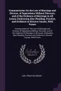 Commentaries On the Law of Marriage and Divorce, of Separations Without Divorces, and of the Evidence of Marriage in All Issues. Embracing Also Pleading, Practice, and Evidence in Divorce Causes, With Forms: Commentaries On The Law Of Marriage And... - Joel Prentiss Bishop