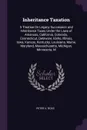 Inheritance Taxation. A Treatise On Legacy Succession and Inheritance Taxes Under the Laws of Arkansas, California, Colorado, Connecticut, Delaware, Idaho, Illinois, Iowa, Kansas, Kentucky, Louisiana, Maine, Maryland, Massachusetts, Michigan, Minn... - Peter V. Ross