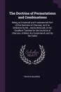 The Doctrine of Permutations and Combinations. Being an Essential and Fundamental Part of the Doctrine of Chances; As It Is Delivered by Mr. James Bernoulli, in His Excellent Treatise On the Doctrine of Chances, Intitled, Ars Conjectandi, and by t... - Francis Maseres