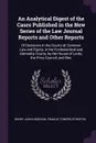 An Analytical Digest of the Cases Published in the New Series of the Law Journal Reports and Other Reports. Of Decisions in the Courts of Common Law and Equity, in the Ecclesiastical and Admiralty Courts, by the House of Lords, the Privy Council, ... - Henry John Hodgson, Francis Towers Streeten