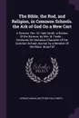 The Bible, the Rod, and Religion, in Common Schools. the Ark of God On a New Cart. A Sermon: Rev. M. Hale Smith. a Review Of the Sermon, by Wm. B. Fowle ... Strictures On Sectarian Character Of the Common School Journal, by a Member Of the Mass. B... - Horace Mann, Matthew Hale Smith