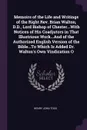 Memoirs of the Life and Writings of the Right Rev. Brian Walton, D.D., Lord Bishop of Chester...With Notices of His Coadjutors in That Illustrious Work...And of the Authorized English Version of the Bible...To Which Is Added Dr. Walton's Own Vindi... - Henry John Todd
