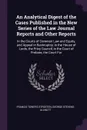 An Analytical Digest of the Cases Published in the New Series of the Law Journal Reports and Other Reports. In the Courts of Common Law and Equity, and Appeal in Bankruptcy, in the House of Lords, the Privy Council, in the Court of Probate, the Co... - Francis Towers Streeten, George Stevens Allnutt