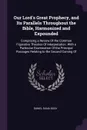 Our Lord's Great Prophecy, and Its Parallels Throughout the Bible, Harmonized and Expounded. Comprising a Review Of the Common Figurative Theories Of Interpretation. With a Particular Examination Of the Principal Passages Relating to the Second Co... - Daniel Dana Buck