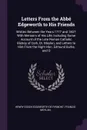 Letters From the Abbe Edgeworth to His Friends. Written Between the Years 1777 and 1807; With Memoirs of His Life, Including Some Account of the Late Roman Catholic Bishop of Cork, Dr. Moylan, and Letters to Him From the Right Hon. Edmund Burke, a... - Henry Essex Edgeworth De Firmont, Francis Moylan