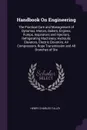 Handbook On Engineering. The Practical Care and Management of Dynamos, Motors, Boilers, Engines, Pumps, Inspirators and Injectors, Refrigerating Machinery, Hydraulic Elevators, Electric Elevators, Air Compressors, Rope Transmission and All Branche... - Henry Charles Tulley