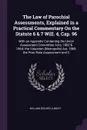 The Law of Parochial Assessments, Explained in a Practical Commentary On the Statute 6 & 7 Will. 4, Cap. 96. With an Appendix Containing the Union Assessment Committee Acts, 1862 & 1864; the Valuation (Metropolis) Act, 1869; the Poor Rate Assessme... - William Golden Lumley