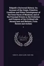Ridpath's Universal History. An Account of the Origin, Primitive Condition and Ethnic Development of the Great Races of Mankind, and of the Principal Events in the Evolution and Progress of the Civilized Life Among men and Nations, From Recent and... - John Clark Ridpath