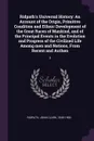 Ridpath's Universal History. An Account of the Origin, Primitive Condition and Ethnic Development of the Great Races of Mankind, and of the Principal Events in the Evolution and Progress of the Civilized Life Among men and Nations, From Recent and... - John Clark Ridpath