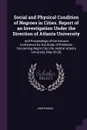 Social and Physical Condition of Negroes in Cities. Report of an Investigation Under the Direction of Atlanta University. And Proceedings of the Second Conference for the Study of Problems Concerning Negro City Life, Held at Atlanta University, Ma... - M. l'abbé Trochon