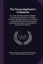 The Young Algebraist's Companion. Or, A new and Easy Guide to Algebra; Introduced by the Doctrine of Vulgar Fractions: Designed for the use of Schools ... Illustrated With Variety of Numerical and Literal Examples, and Attempted in Natural and Fam... - Daniel Fenning, John Adams