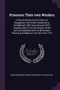 Prisoners Their own Warders. A Record of the Convict Prison at Singapore in the Straits Settlements, Established 1825, Discontinued 1873, Together With A Cursory History of the Convict Establishments at Bencoolen, Penang and Malacca From the Year ... - John Frederick Adolphus McNair, W D Bayliss