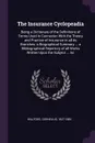 The Insurance Cyclopeadia. Being a Dictionary of the Definitions of Terms Used in Connexion With the Theory and Practice of Insurance in all its Branches: a Biographical Summary ... a Bibliographical Repertory of all Works Written Upon the Subject... - Cornelius Walford