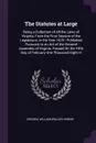 The Statutes at Large. Being a Collection of All the Laws of Virginia, From the First Session of the Legislature, in the Year 1619 : Published Pursuant to an Act of the General Assembly of Virginia, Passed On the Fifth Day of February One Thousand... - Virginia, William Waller Hening