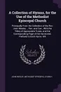 A Collection of Hymns, for the Use of the Methodist Episcopal Church. Principally From the Collection of the Rev. John Wesley ... Rev. and Corr., With the Titles of Appropriate Tunes, and the Corresponding Page of the Harmonist, Prefixed to Each H... - John Wesley