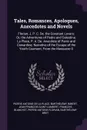 Tales, Romances, Apologues, Anecedotes and Novels. Florian, J. P. C. De. the Constant Lovers; Or, the Adventures of Pedro and Celestina. La Place, P. A. De. Anecdote of Panic and Cowardice; Narrative of the Escape of the Youth Caumont, From the Ma... - Pierre Antoine de La Place, Barthélémy Imbert, Jean-François Saint-Lambert