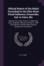 Official Report of the Relief Furnished to the Ohio River Flood Sufferers, Evansville, Ind, to Cairo, Ills. With the Two Trips of the U.S. Relief Boat Carrie Caldwell, February and March, 1884; Also Mention of Other Relief, General Remarks On the ... - R P. M. Ames