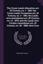 The Crown Lands Alienation act, 25 Victoria, no. 1 - 1861; the Crown Lands Occupation act, 25 Victoria, no. 2 - 1861; the Lands Acts Amendment act, 39 Victoria, no. 13 - 1875; and the Lands Acts Further Amendment act, 43 Victoria, no. 29 - 1880; A... - New South Wales