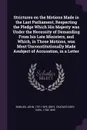 Strictures on the Motions Made in the Last Parliament, Respecting the Pledge Which His Majesty was Under the Necessity of Demanding From his Late Ministers, and Which, in Those Motions, was Most Unconstitutionally Made Asubject of Accusation, in a... - John Bowles, Charles Grey Grey