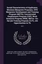 Social Characteristics of Applicants, Montana Manpower Programs, 1970. Manpower Development and Training Program (MDTA), Concentrated Employment Program (CEP), Work Incentive Program (WIN), MDTA--On-the-job Training Program (OJT), Job Opportunitie... - 