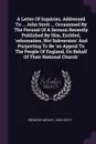 A Letter Of Inquiries, Addressed To ... John Scott ... Occasioned By The Perusal Of A Sermon Recently Published By Him, Entitled, 'reformation, Not Subversion' And Purporting To Be 'an Appeal To The People Of England, On Behalf Of Their National C... - Ebenezer Morley, John Scott