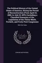 The Political History of the United States of America, During the Period of Reconstruction (From April 15, 1865, to July 15, 1870,) Including a Classified Summary of the Legislation of the Thirty-Ninth, Fortieth, and Forty-First Congresses. With t... - Edward McPherson