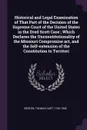 Historical and Legal Examination of That Part of the Decision of the Supreme Court of the United States in the Dred Scott Case ; Which Declares the Unconstitutionality of the Missouri Compromise act, and the Self-extension of the Constitution to T... - Thomas Hart Benton