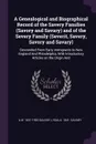 A Genealogical and Biographical Record of the Savery Families (Savory and Savary) and of the Severy Family (Severit, Savery, Savory and Savary). Descended From Early Immigrants to New England And Philadelphia, With Introductory Articles on the Ori... - A W. 1831-1920 Savary, Lydia A. 1841- Savary