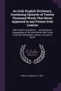 An Irish-English Dictionary, Containing Upwards of Twenty Thousand Words That Never Appeared in any Former Irish Lexicon. With Copious Quotations ... and Numerous Comparisons of the Irish Words, With Those of Similar Orthography, Sense, or Sound, ... - Edward O'Reilly