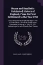 Hume and Smollett's Celebrated History of England, From Its First Settlement to the Year 1760. Accurately and Impartially Abridged : And a Continuation From That Period to the Coronation of George Iv, July 19, 1821, Embracing a Period of Nearly Tw... - David Hume, John Robinson