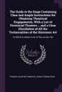 The Guide to the Stage Containing Clear and Ample Instructions for Obtaining Theatrical Engagements, With a List of Provincial Theaters ... and a Clear Elucidation of All the Technicalities of the Histrionic Art. To Which Is Added a List of The Lo... - Francis Courtney Wemyss, Leman Thomas Rede